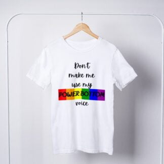 Don't Make Me Use My Power Bottom Voice T-Shirt