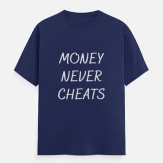 Money Never Cheats